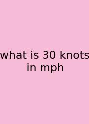 What Is 30 Knots In Mph