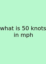 What Is 50 Knots In Mph
