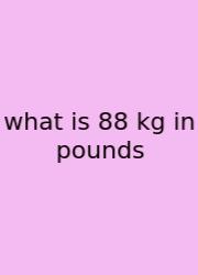 What Is 88 Kg In Pounds